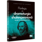 Florilegiu din dramaturgia shakespeariana. The Best of Shakespeare&rsquo;s Plays - Constantin Manea