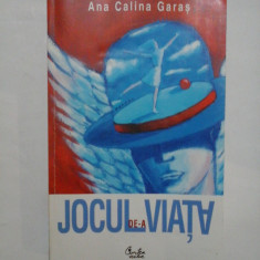 JOCUL DE-A VIATA - Ana Calina Garas