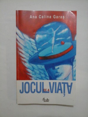 JOCUL DE-A VIATA - Ana Calina Garas foto