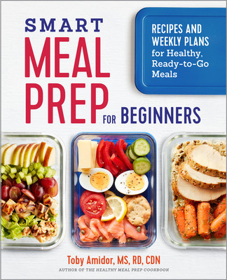 Smart Meal Prep for Beginners: Recipes and Weekly Plans for Healthy, Ready-To-Go Meals foto