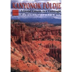 Kanyonok f&ouml;ldje - A Grand Canyon &eacute;s a Vadnyugat - Marcella Colombo