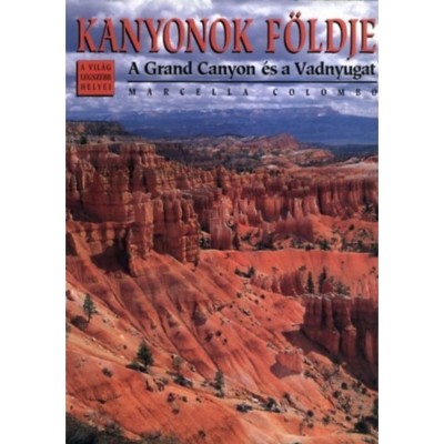 Kanyonok f&amp;ouml;ldje - A Grand Canyon &amp;eacute;s a Vadnyugat - Marcella Colombo foto