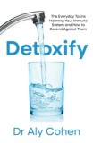Detoxify : The Everyday Toxins Harming Your Immune System and How to Defend Against Them - SAS Gardners EU