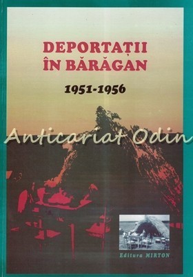 Deportati In Baragan 1951-1956 - Coordonator: Silviu Sarafolean foto