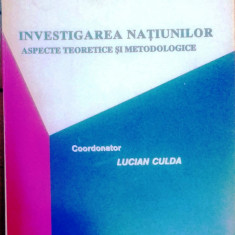 INVESTIGAREA NAȚIUNILOR. ASPECTE TEORETICE ȘI METODOLOGICE - LUCIAN CULDA