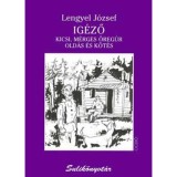 Ig&eacute;ző - Kicsi, m&eacute;rges &ouml;reg&uacute;r - Old&aacute;s &eacute;s k&ouml;t&eacute;s - Lengyel J&oacute;zsef