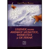 LEGENDE DESPRE ANIMALE SALBATICE, DOMESTICE SI DE FERMA-NICOLETA COATU-332953
