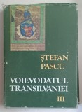 VOIEVODATUL TRANSILVANIEI , VOLUMUL III de STEFAN PASCU , 1986 *EDITIE CARTONATA