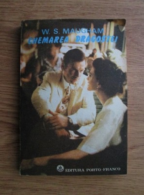 W. Somerset Maugham - Chemarea dragostei foto