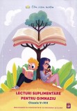 Lecturi suplimentare pentru Gimnaziu. Clasele V &ndash; VIII