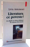 LITERATURA, CE POVESTE! de LIVIU ANTONESEI , 2004