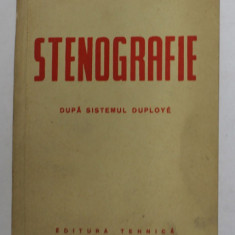 STENOGRAFIE - DUPA SISTEMUL DUPLOYE de ION VASILESCU si PIERRE DEPHANIS , 1958