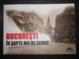 Bucurestii in sapte mii de semne. Editie alcatuita si ingrijita de Aura Christi