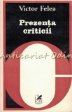 Cumpara ieftin Prezenta Criticii - Victor Felea, Cartea Romaneasca, 1982, Studiu Critic Literar, 230 pagini