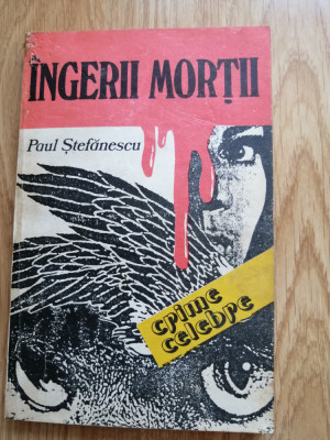 Paul Stefanescu - Ingerii mortii - Crime Celebre - 1992 foto