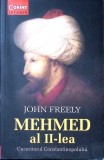 MEHMED AL II-LEA. CUCERITORUL CONSTANTINOPOLULUI-JOHN FREELY-337912