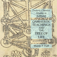 Qabbalistic Teachings and the Tree of Life: Esoteric Classics: Studies in Kabbalah