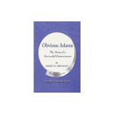Obvious Adams -- The Story of a Successful Businessman: New Business Edition