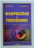 GEOPOLITICA SI TERORISMUL de ION MARIN si TUTU PISLEAG , 2009 , DEDICATIE