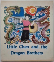 Little Chen and the Dragon Brothers. Adapted by Can Xi and Jian Wen from Folktales from Guilin