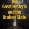 The Great Hysteria and The Broken State