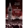A d&ouml;nt&eacute;s &eacute;vei - Oswald Spengler, Germania, istorie mondiala, carte in maghiara, editura 2024, hardcover