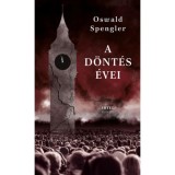 A d&ouml;nt&eacute;s &eacute;vei - N&eacute;metorsz&aacute;g &eacute;s a vil&aacute;gt&ouml;rt&eacute;nelmi fejlőd&eacute;s - Oswald Spengler