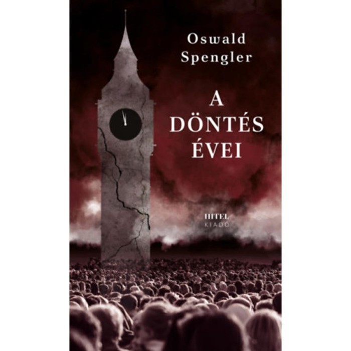 A d&ouml;nt&eacute;s &eacute;vei - N&eacute;metorsz&aacute;g &eacute;s a vil&aacute;gt&ouml;rt&eacute;nelmi fejlőd&eacute;s - Oswald Spengler