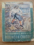 DANIEL DEFOE - VIATA SI NEMAIPOMENITELE AVENTURI ALE LUI ROBINSON CRUSOE - 1943, Polirom