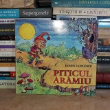 EUGEN DORCESCU - PITICUL ARAMIU , ILUSTRATII EMIL GRAMA , 1995 *