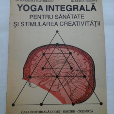 YOGA INTEGRALA PENTRU SANATATE SI STIMULAREA CREATIVITATII - N.Crainici/ M.Slatineanu/ E.Tiganus