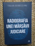 Traian Berbeceanu - Radiografia unei marsavii judiciare