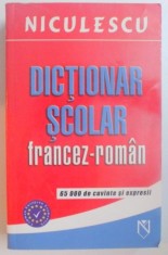 DICTIONAR SCOLAR FRANCEZ - ROMAN , 65000 DE CUVINTE SI EXPRESII , 2006 foto