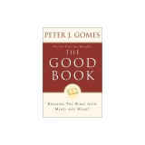 The Good Book: Reading the Bible with Mind and Heart