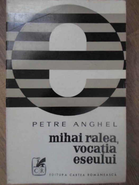 MIHAI RALEA, VOCATIA ESEULUI-PETRE ANGHEL