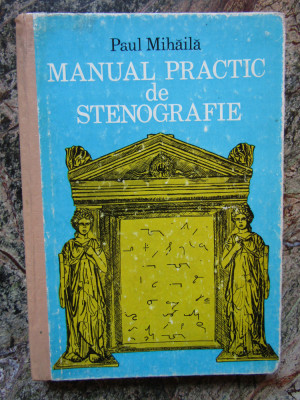 MANUAL PRACTIC DE STENOGRAFIE-PAUL MIHAILA foto