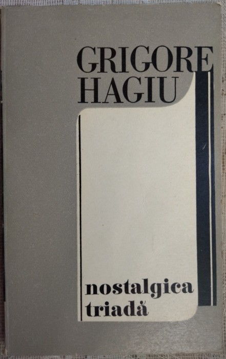 GRIGORE HAGIU - NOSTALGICA TRIADA (VERSURI) [editia princeps, 1970]