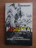 Erwin Wickert - Misiunea. Un roman despre China Imperiala