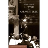 Kuty&aacute;k &eacute;s karmesterek - Egy vil&aacute;gj&aacute;r&oacute; karmester megb&iacute;zhatatlan eml&eacute;kei - Heltay L&aacute;szl&oacute;