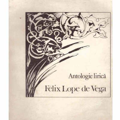 F&amp;eacute;lix Arturo Lope de Vega y Carpio - Antologie lirica - 100804 foto