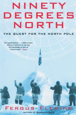 Ninety Degrees North: The Quest for the North Pole