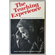 THE TEACHING EXPERIENCE , AN INTRODUCTION TO EDUCATION THROUGH LITERATURE , edited by ELLIOTT D. LANDAU ...ANN P. STONE , 1976