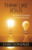 Think Like Jesus: 40 Days to Creating a Miracle Mindset