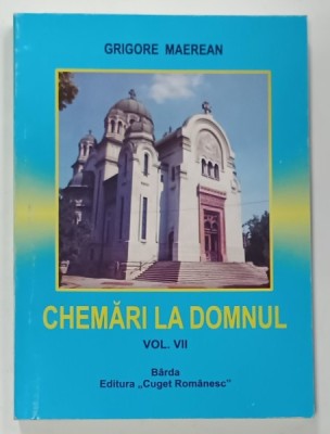 CHEMARI LA DOMNUL , VOLUMUL VII de GRIGORE MAEREAN , 2008 foto