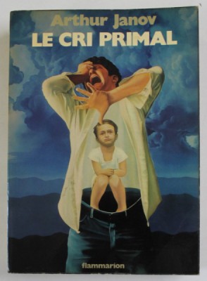 LE CRI PRIMAL , THERAPIE PRIMALE : TRAITMENT POUR LA GUERISON DE LA NEVROSE par Dr. ARTHUR JANOV , 1975 foto