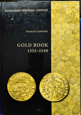 ANDRAS LENGYEL - Monedele medievale maghiare Cartea de aur (Gold Book) 1325-1540 foto