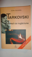 TARKOVSKI , FILMUL CA RUGACIUNE AN 2004/265PAGINI= ELENA DULGHERU foto