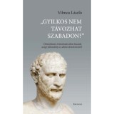 &quot;Gyilkos nem t&aacute;vozhat szabadon?&quot; - D&eacute;mosthen&eacute;s Aristokrat&eacute;s elleni besz&eacute;de, avagy pillanatk&eacute;p az ath&eacute;ni demokr&aacute;ci&aacute;r&oacute;l - Vilmos L&aacute;szl&oacute;