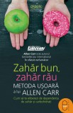 Zahar bun, zahar rau. Metoda usoara a lui Allen Carr. Cum sa te eliberezi de dependenta de zahar si carbohidrati (pdf) - LibHumanitas