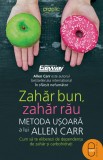 Zahăr bun, zahăr rău. Metoda ușoară a lui Allen Carr. Cum să te eliberezi de dependența de zahăr și carbohidrați (pdf)